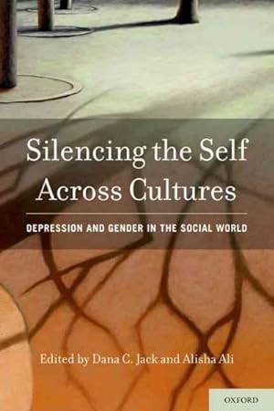 Image du vendeur pour Silencing the Self Across Cultures : Depression and Gender in the Social World mis en vente par GreatBookPrices