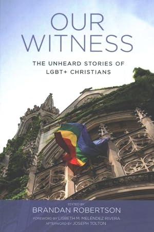 Bild des Verkufers fr Our Witness : The Unheard Stories of LGBT + Christians zum Verkauf von GreatBookPrices