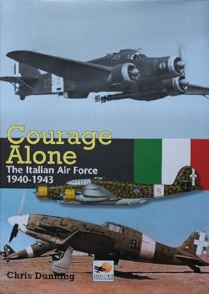 Courage Alone : The Italian Air Force 1940-1943