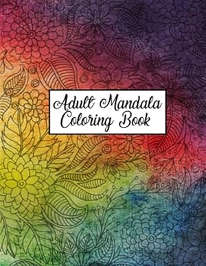 Seller image for Adult Mandala Coloring Book: Beautiful and Unique Mandala Coloring Books for Adults Relaxation - 50 Great Variety and Ultimate Design Mandala Color for sale by GreatBookPrices