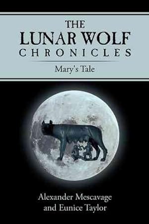 Immagine del venditore per Lunar Wolf Chronicles : Mary's Tale venduto da GreatBookPrices