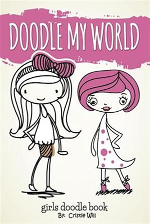 Bild des Verkufers fr Doodle My World : Girls Doodle Book zum Verkauf von GreatBookPrices