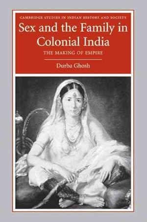 Seller image for Sex and the Family in Colonial India : The Making of Empire for sale by GreatBookPrices