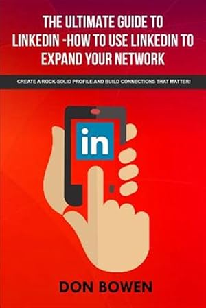 Imagen del vendedor de Ultimate Guide to Linkedin-how to Use Linkedin to Expand Your Network : Create a Rock-solid Profile and Build Connections That Matter! a la venta por GreatBookPrices