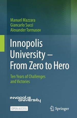 Seller image for Innopolis University - from Zero to Hero : Ten Years of Challenges and Victories for sale by GreatBookPrices
