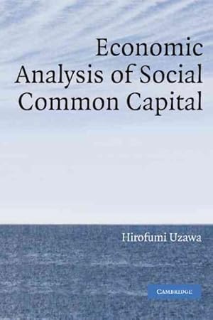Image du vendeur pour Economic Analysis Of Social Common Capital mis en vente par GreatBookPrices