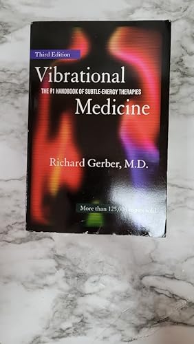 Vibrational Medicine: The #1 Handbook of Subtle-Energy Therapies