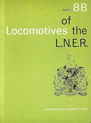 Seller image for Locomotives of the London and North Eastern Railway: Pt. 8B for sale by M Godding Books Ltd