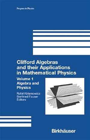 Bild des Verk�ufers f�r Clifford Algebras and Their Applications in Mathematical Physics : Algebra and Physics zum Verkauf von GreatBookPrices
