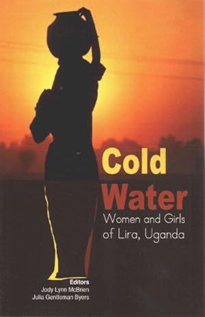 Seller image for Cold Water : Women and Girls of Lira, Uganda for sale by GreatBookPrices