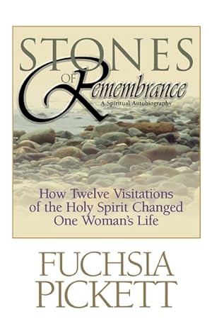 Bild des Verkufers fr Stones of Remembrance : How Twelve Visitations of the Holy Spirit Changed One Woman's Life zum Verkauf von GreatBookPrices