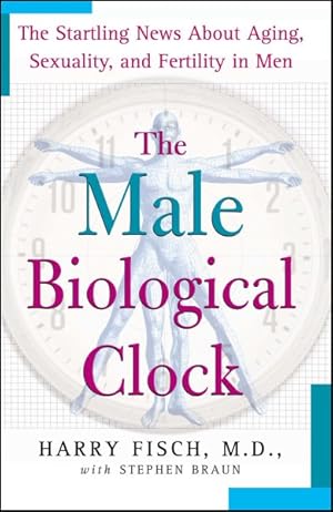 Immagine del venditore per Male Biological Clock : The Startling News About Aging, Sexuality, and Fertility in Men venduto da GreatBookPrices