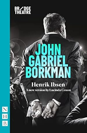 Seller image for John Gabriel Borkman (NHB Classic Plays): (Bridge Theatre Version) for sale by WeBuyBooks