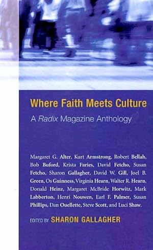 Bild des Verkufers fr Where Faith Meets Culture : A Radix Magazine Anthology zum Verkauf von GreatBookPrices