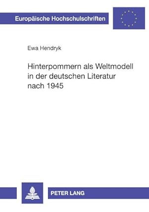 Immagine del venditore per Hinterpommern als Weltmodell in der deutschen Literatur nach 1945 venduto da BuchWeltWeit Ludwig Meier e.K.