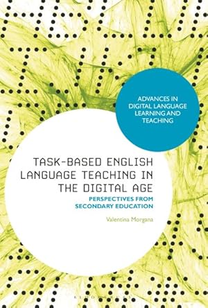 Image du vendeur pour Task-based English Language Teaching in the Digital Age : Perspectives from Secondary Education mis en vente par GreatBookPrices