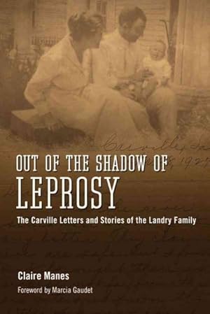 Imagen del vendedor de Out of the Shadow of Leprosy : The Carville Letters and Stories of the Landry Family a la venta por GreatBookPrices