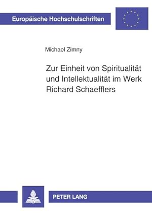 Image du vendeur pour Zur Einheit von Spiritualitt und Intellektualitt im Werk Richard Schaefflers mis en vente par BuchWeltWeit Ludwig Meier e.K.