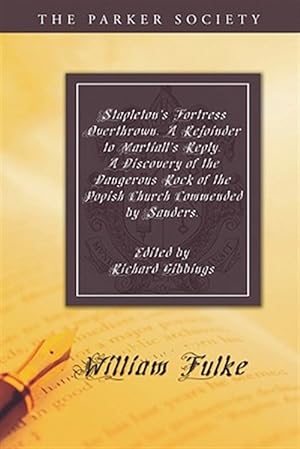 Seller image for Stapleton's Fortress Overthrown. a Rejoinder to Martiall's Reply. a Discovery of the Dangerous Rock of the Popish Church Commended by Sanders. for sale by GreatBookPrices