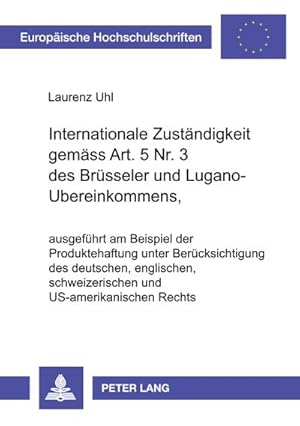 Imagen del vendedor de Internationale Zustndigkeit gemss Art. 5 Nr. 3 des Brsseler und Lugano-bereinkommens, ausgefhrt am Beispiel der Produktehaftung unter Bercksichtigung des deutschen, englischen, schweizerischen und US-amerikanischen Rechts a la venta por BuchWeltWeit Ludwig Meier e.K.