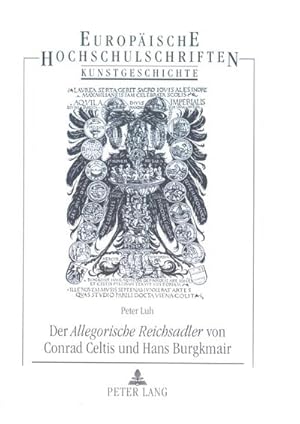 Seller image for Der Allegorische Reichsadler von Conrad Celtis und Hans Burgkmair for sale by BuchWeltWeit Ludwig Meier e.K.