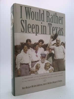 Bild des Verkufers fr I Would Rather Sleep in Texas: A History of the Lower Rio Grande Valley and the People of the Santa Anita Land Grant zum Verkauf von ThriftBooksVintage