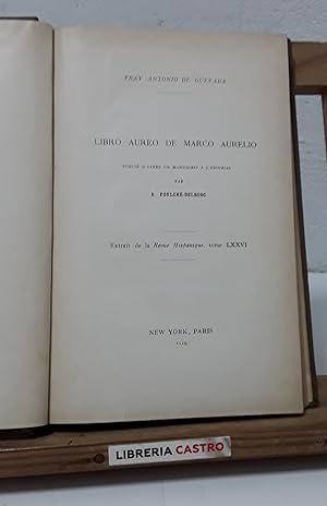 Libro áureo de Marco Aurelio, publié d'après un manuscrit a l'Escurial par R. Foulché-Delbosc