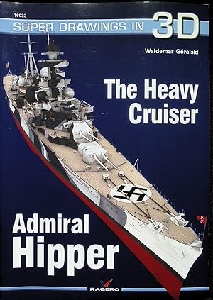Bild des Verkufers fr The Heavy Cruiser Admiral Hipper (Super Drawings in 3D) zum Verkauf von Liberty Book Store ABAA FABA IOBA