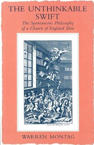 Bild des Verkufers fr The Unthinkable Swift: The Spontaneous Philosophy of a Church of England Man zum Verkauf von WeBuyBooks