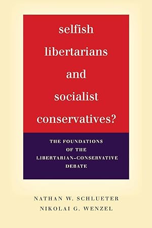 Bild des Verkufers fr Selfish Libertarians and Socialist Conservatives?: The Foundations of the Libertarian-Conservative Debate zum Verkauf von moluna