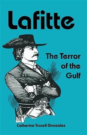 Image du vendeur pour Lafitte: The Terror of the Gulf mis en vente par GreatBookPrices