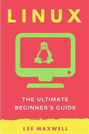 Image du vendeur pour Linux : The Ultimate Beginner's Guide mis en vente par GreatBookPrices