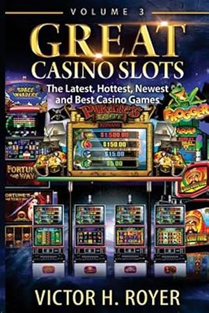Bild des Verkufers fr Great Casino Slots : The Latest, Hottest, Newest and Best Casino Games! zum Verkauf von GreatBookPrices
