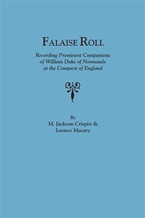 Bild des Verkufers fr Falaise Roll : Recording Prominent Companions of William Duke of Norway at the Conquest of England zum Verkauf von GreatBookPrices