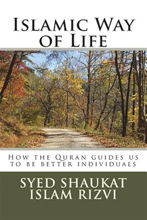 Bild des Verkufers fr Islamic Way of Life: How the Quran Guides Us to Be Better Individuals zum Verkauf von GreatBookPrices