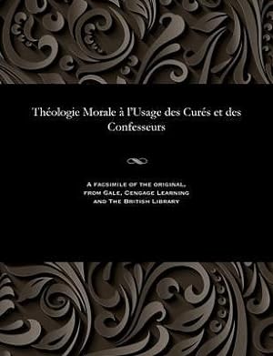 Bild des Verkufers fr Thologie Morale  l\ Usage Des Curs Et Des Confesseurs zum Verkauf von moluna