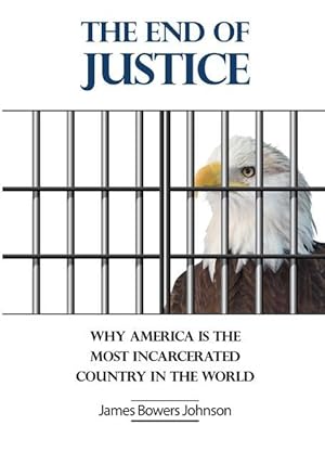 Seller image for The End of Justice: Why America is the Most for sale by moluna