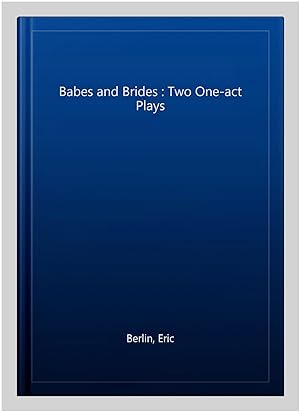 Bild des Verkufers fr Babes and Brides : Two One-act Plays zum Verkauf von GreatBookPrices