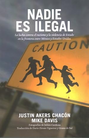 Seller image for Nadie es ilegal : La lucha contra el racismo y la violencia de Estado en la frontera entre Mxico y Estados Unidos -Language: spanish for sale by GreatBookPrices