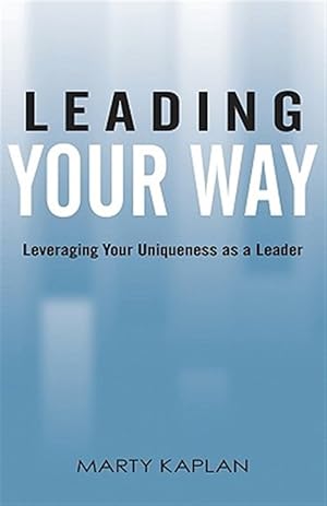 Bild des Verkufers fr Leading Your Way : Leveraging Your Uniqueness As a Leader zum Verkauf von GreatBookPrices