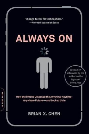 Seller image for Always On : How the iPhone Unlocked the Anything-Anytime-Anywhere Future-and Locked Us In for sale by GreatBookPrices