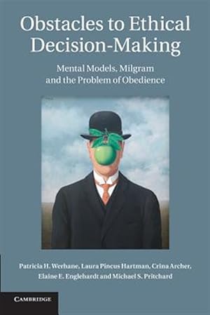 Image du vendeur pour Obstacles to Ethical Decision-Making : Mental Models, Milgram and the Problem of Obedience mis en vente par GreatBookPrices