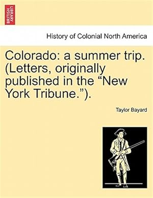 Imagen del vendedor de Colorado: a summer trip. (Letters, originally published in the "New York Tribune."). a la venta por GreatBookPrices