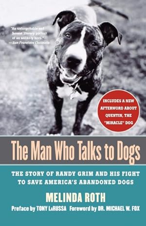 Seller image for Man Who Talks to Dogs : The Story of Randy Grim and His Fight to Save America's Abandoned Dogs for sale by GreatBookPrices