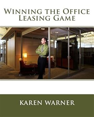 Immagine del venditore per Winning the Office Leasing Game: Essential Strategies for Negotiating Your Office Lease Like an Expert venduto da GreatBookPrices