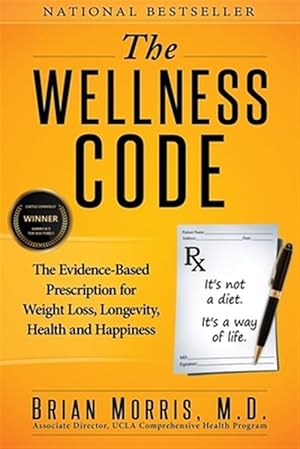 Seller image for The Wellness Code: The Evidence-Based Prescription for Weight Loss, Longevity, Health and Happiness for sale by GreatBookPrices
