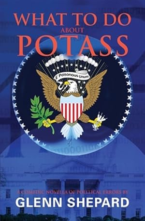 Bild des Verkufers fr What To Do About POTASS: A comedic novella of political errors zum Verkauf von GreatBookPrices