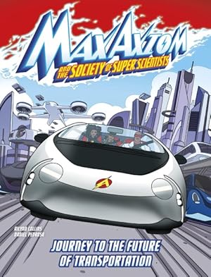 Bild des Verkufers fr Journey to the Future of Transportation : A Max Axiom Super Scientist Adventure zum Verkauf von GreatBookPrices