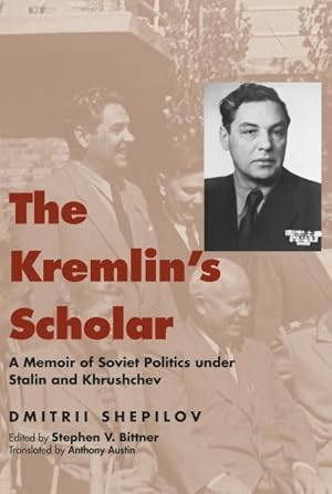 Imagen del vendedor de Kremlin's Scholar : A Memoir of Soviet Politics Under Stalin and Khrushchev a la venta por GreatBookPrices