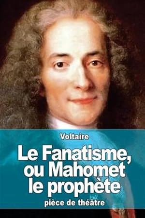 Imagen del vendedor de Le Fanatisme, Ou Mahomet Le Prophete -Language: french a la venta por GreatBookPrices